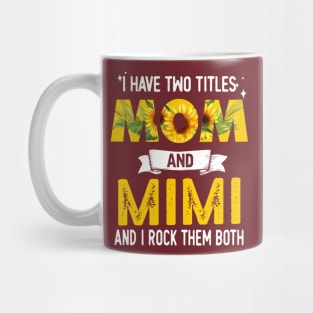 I Have Two Titles Mom And Mimi Mug